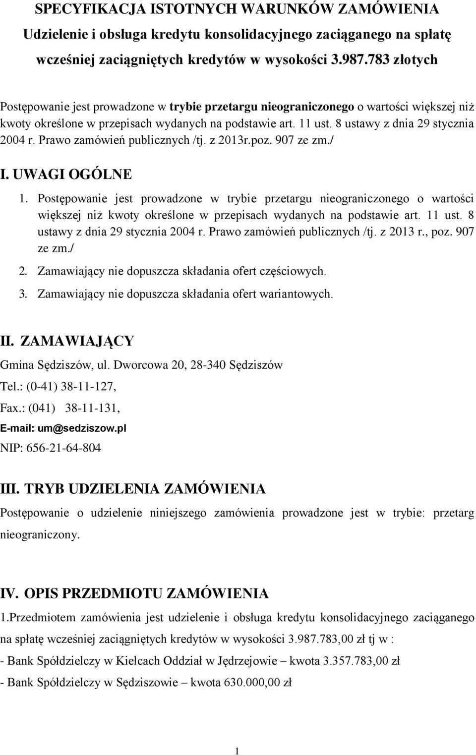 Prawo zamówień publicznych /tj. z 2013r.poz. 907 ze zm./ I. UWAGI OGÓLNE 1.