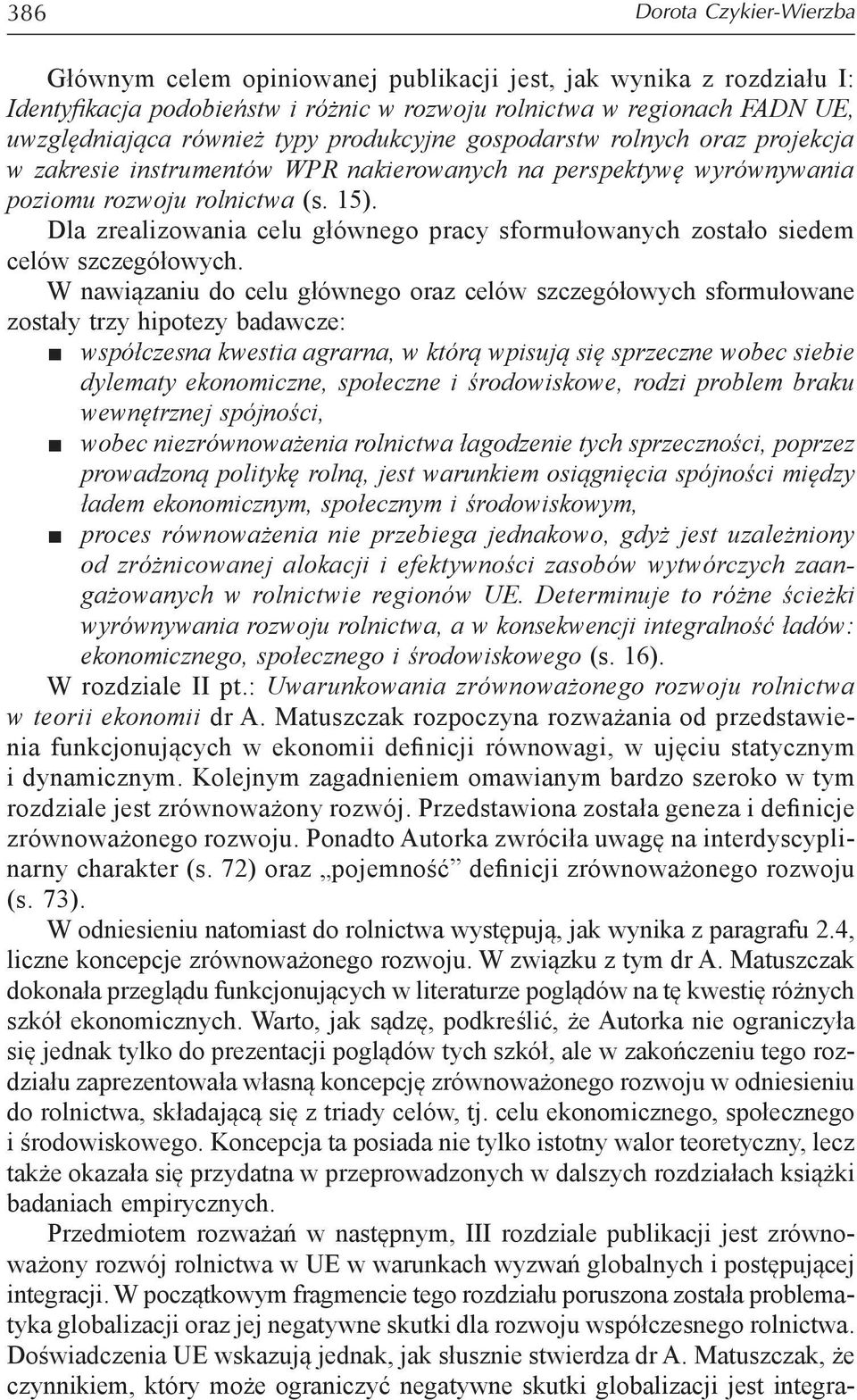 Dla zrealizowania celu głównego pracy sformułowanych zostało siedem celów szczegółowych.