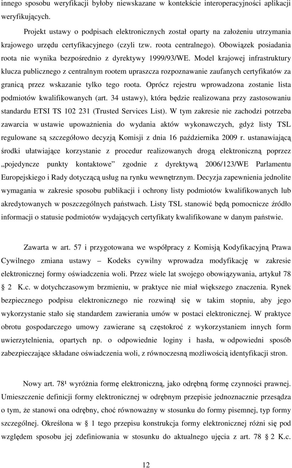 Obowiązek posiadania roota nie wynika bezpośrednio z dyrektywy 1999/93/WE.