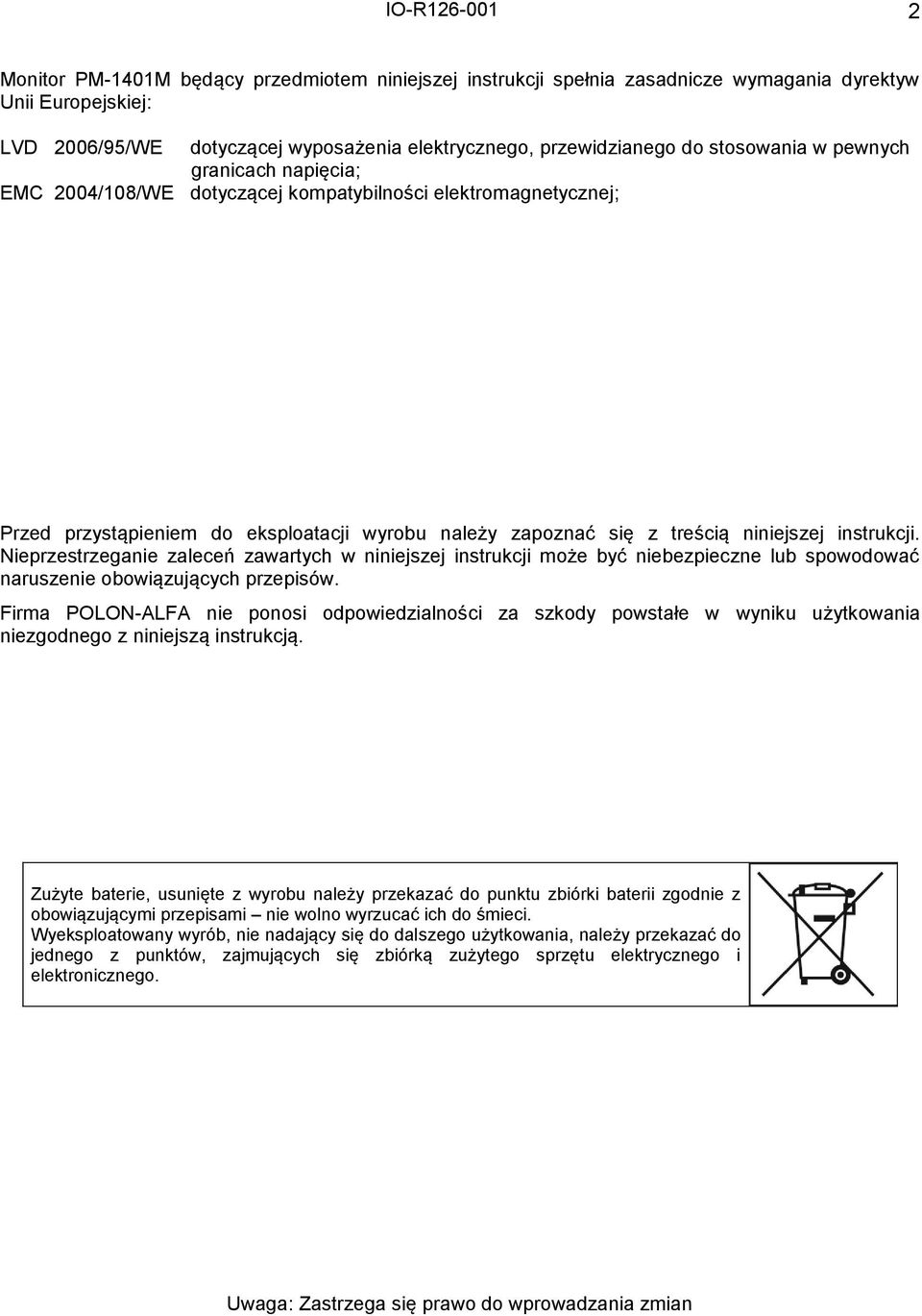 instrukcji. Nieprzestrzeganie zaleceń zawartych w niniejszej instrukcji może być niebezpieczne lub spowodować naruszenie obowiązujących przepisów.