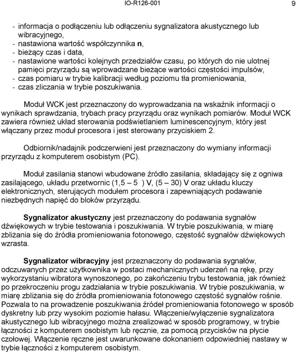 zliczania w trybie poszukiwania. Moduł WCK jest przeznaczony do wyprowadzania na wskaźnik informacji o wynikach sprawdzania, trybach pracy przyrządu oraz wynikach pomiarów.