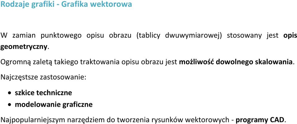 Ogromną zaletą takiego traktowania opisu obrazu jest możliwość dowolnego skalowania.