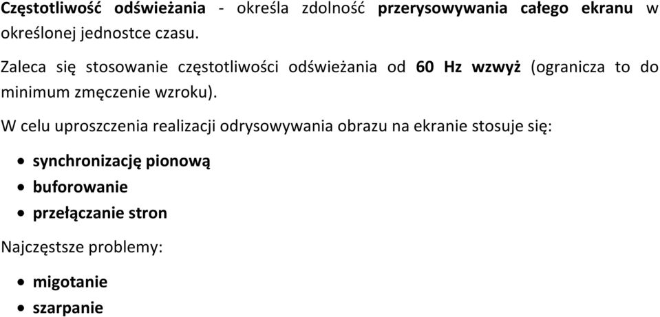 Zaleca się stosowanie częstotliwości odświeżania od 60 Hz wzwyż (ogranicza to do minimum