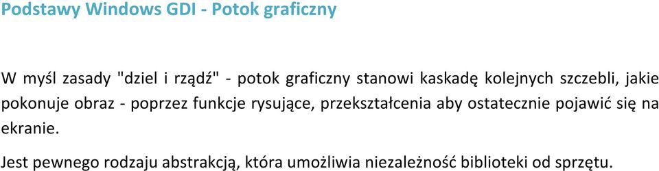funkcje rysujące, przekształcenia aby ostatecznie pojawić się na ekranie.