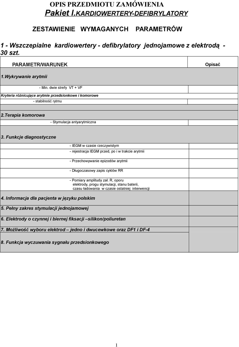 Funkcje diagnostyczne - IEGM w czasie rzeczywistym 4. Informacja dla pacjenta w języku polskim 5.