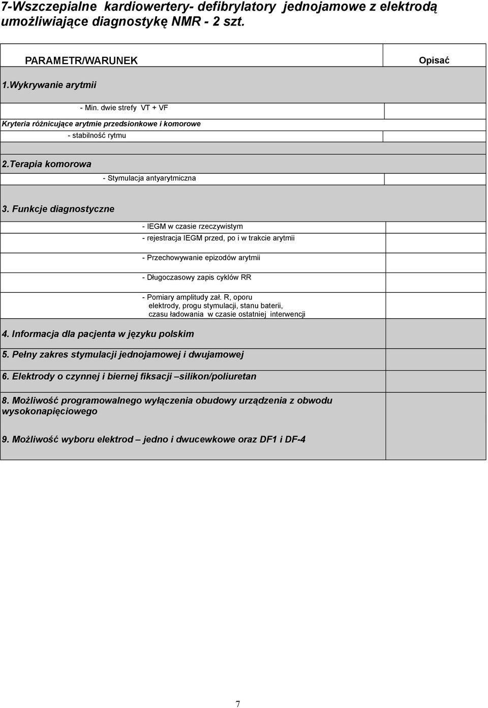 Informacja dla pacjenta w języku polskim - rejestracja IEGM przed, po i w trakcie arytmii - Przechowywanie epizodów arytmii - Długoczasowy zapis cyklów RR - Pomiary amplitudy zał.