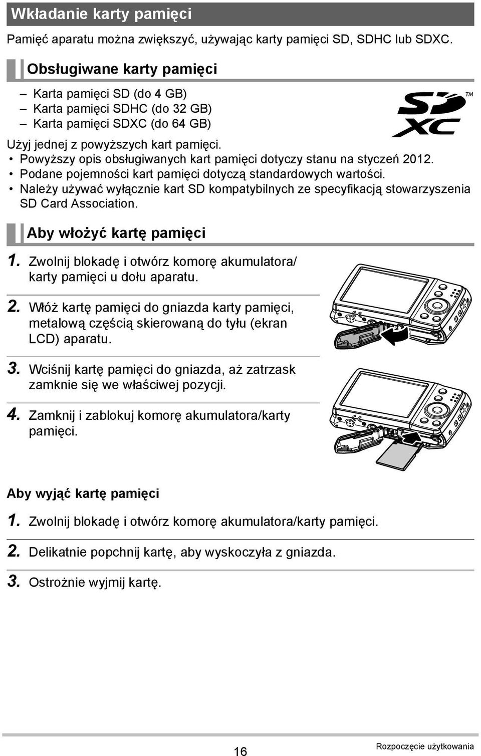 Powyższy opis obsługiwanych kart pamięci dotyczy stanu na styczeń 2012. Podane pojemności kart pamięci dotyczą standardowych wartości.