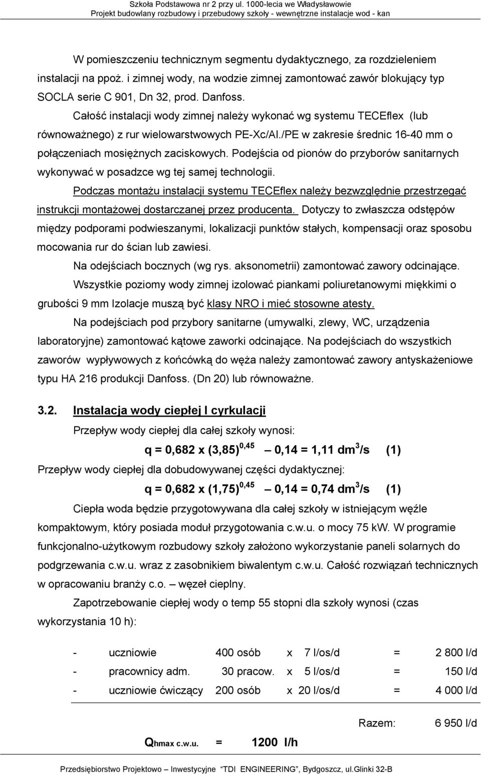 Podejścia od pionów do przyborów sanitarnych wykonywać w posadzce wg tej samej technologii.