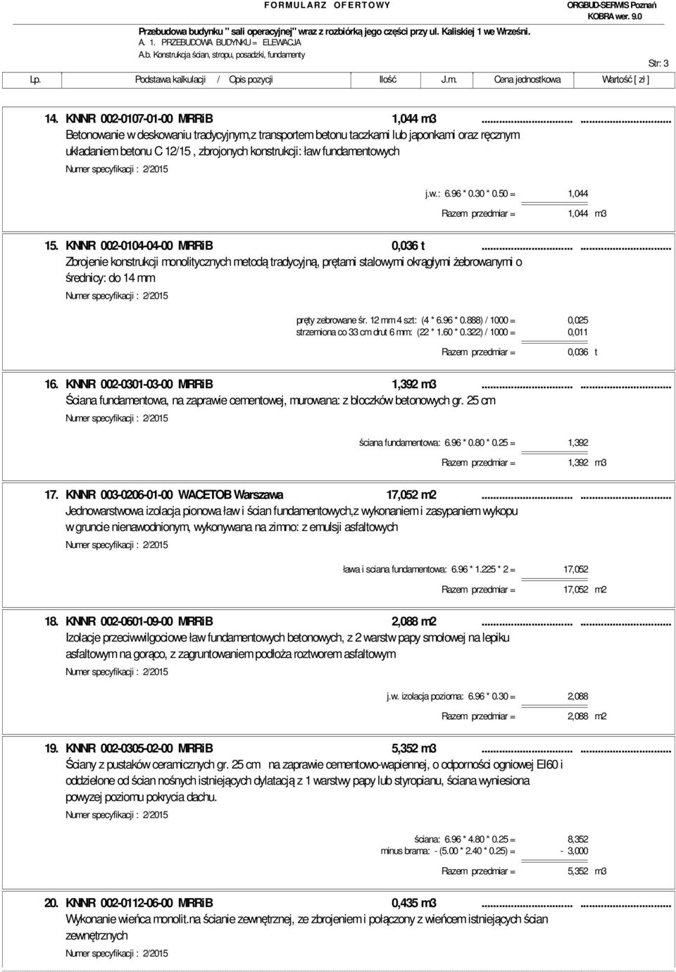 50 = 1,044 Razem przedmiar = 1,044 m3 15. KNNR 002-0104-04-00 MRRiB 0,036 t.