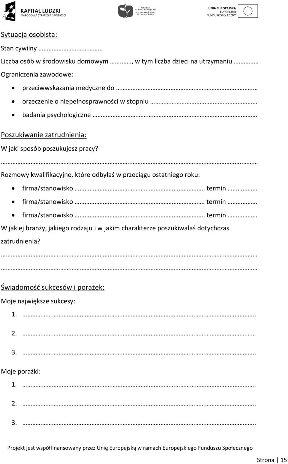 ... Rzmwy kwalifikacyjne, które dbyłaś w przeciągu statnieg rku: firma/stanwisk. termin firma/stanwisk.