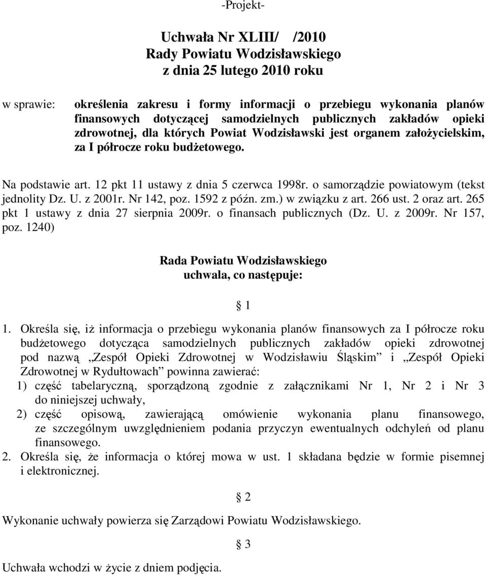 z 2001r. Nr 142, poz. 1592 z późn. zm.) w związku z art. 266 ust. 2 oraz art. 265 pkt 1 ustawy z dnia 27 sierpnia 2009r. o finansach publicznych (Dz. U. z 2009r. Nr 157, poz.