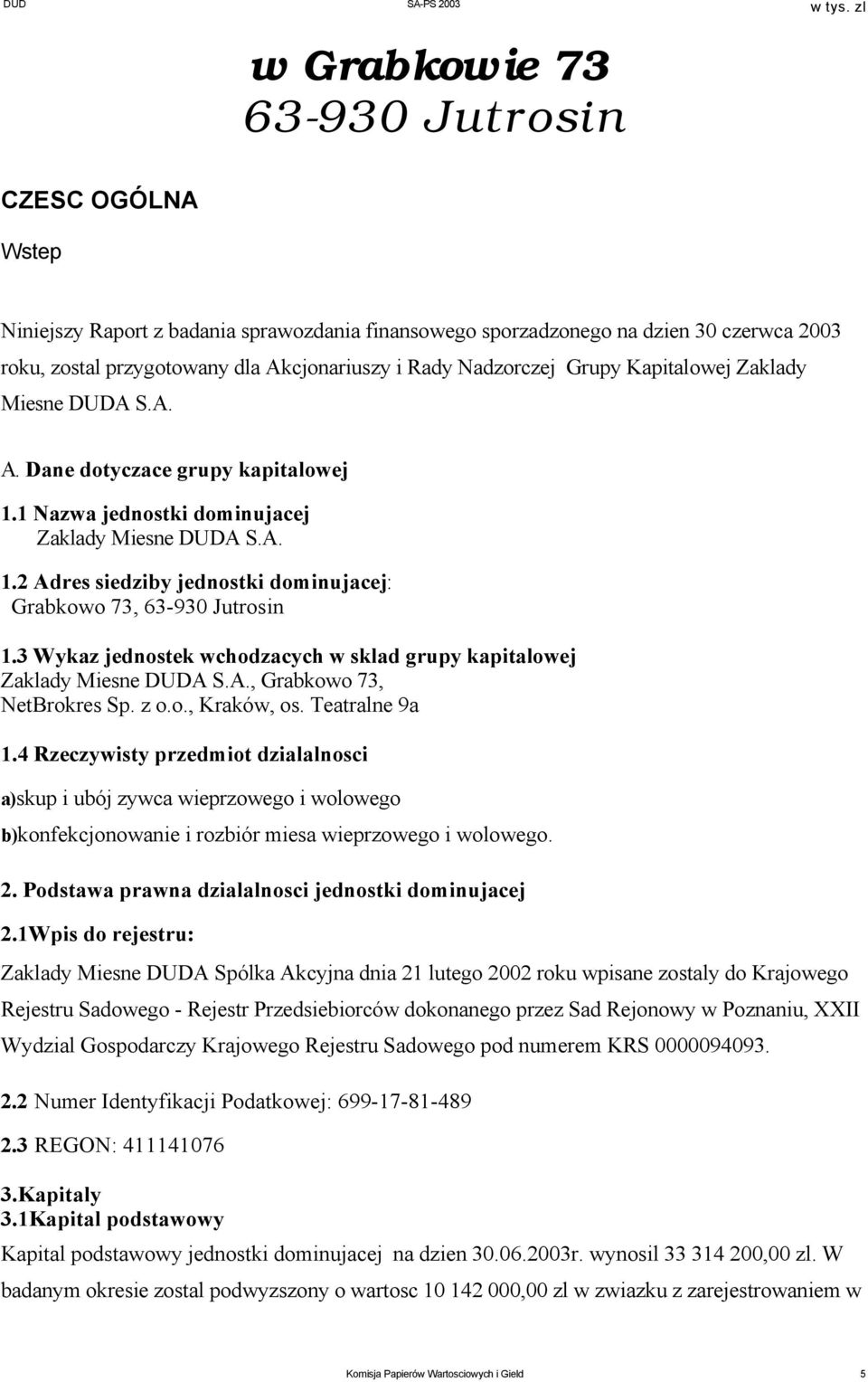 3 Wykaz jednostek wchodzacych w sklad grupy kapitalowej Zaklady Miesne DUDA S.A., Grabkowo 73, NetBrokres Sp. z o.o., Kraków, os. Teatralne 9a 1.