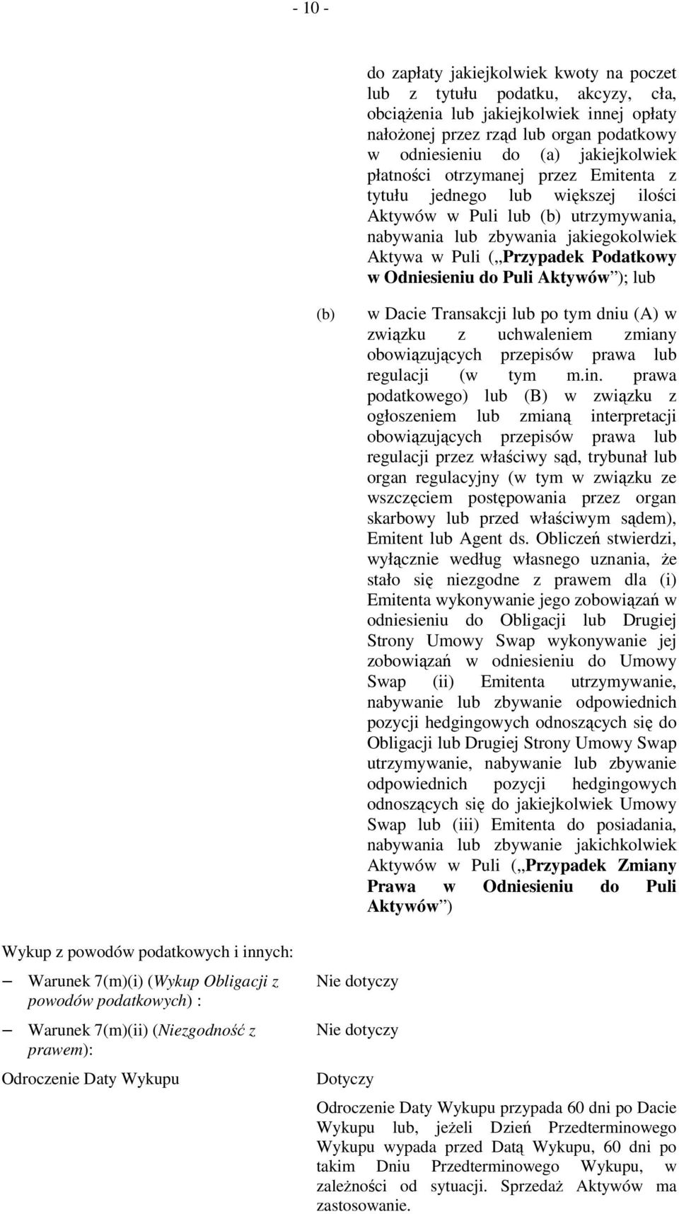 Odniesieniu do Puli Aktywów ); lub (b) w Dacie Transakcji lub po tym dniu (A) w związku z uchwaleniem zmiany obowiązujących przepisów prawa lub regulacji (w tym m.in.