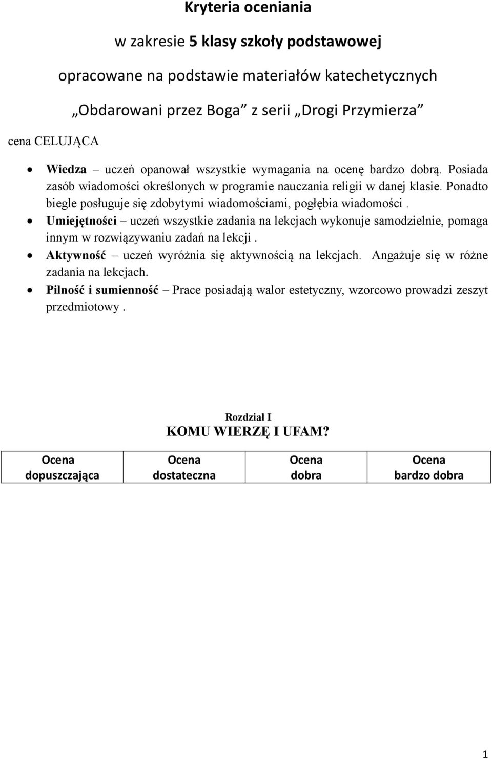 Ponadto biegle posługuje się zdobytymi wiadomościami, pogłębia wiadomości.