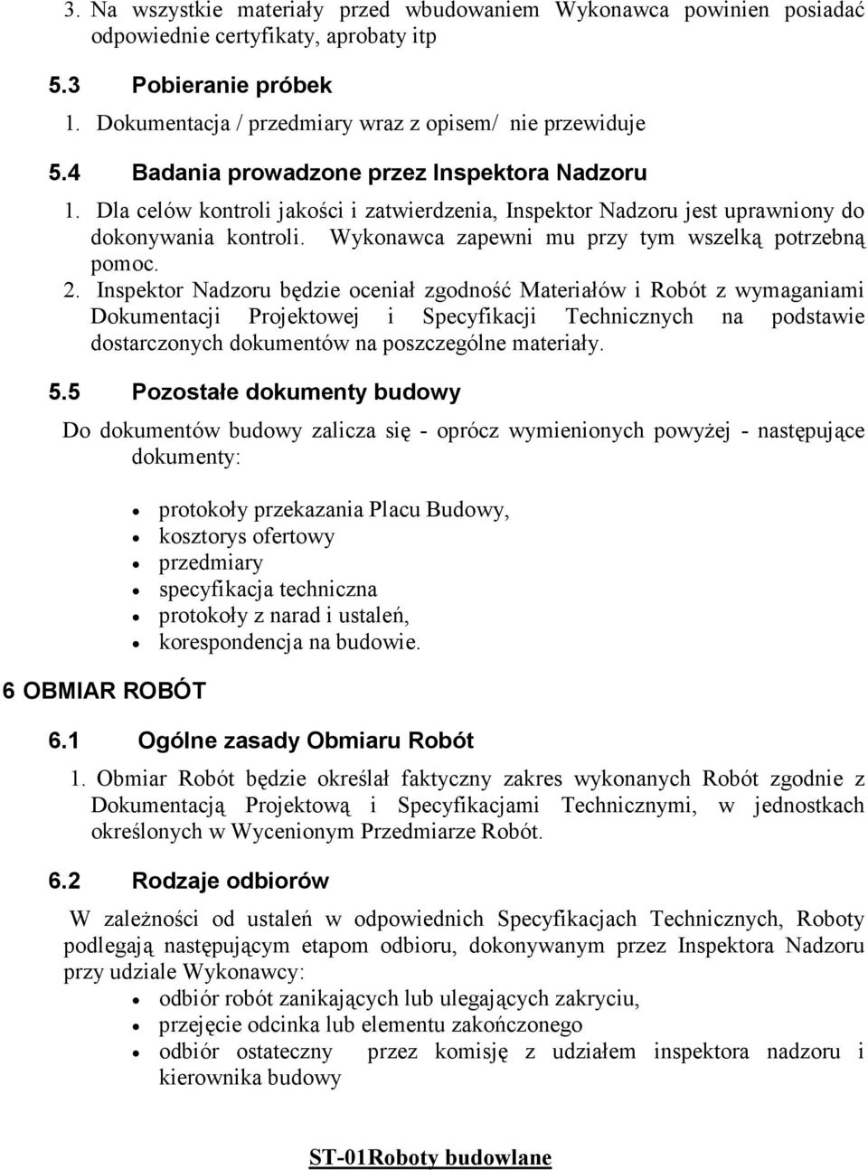 Wykonawca zapewni mu przy tym wszelką potrzebną pomoc. 2.