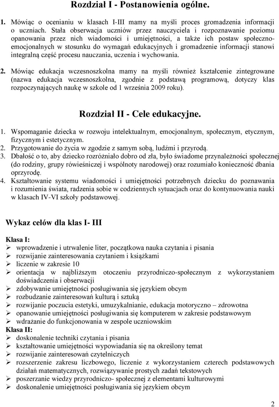 gromadzenie informacji stanowi integralną część procesu nauczania, uczenia i wychowania. 2.