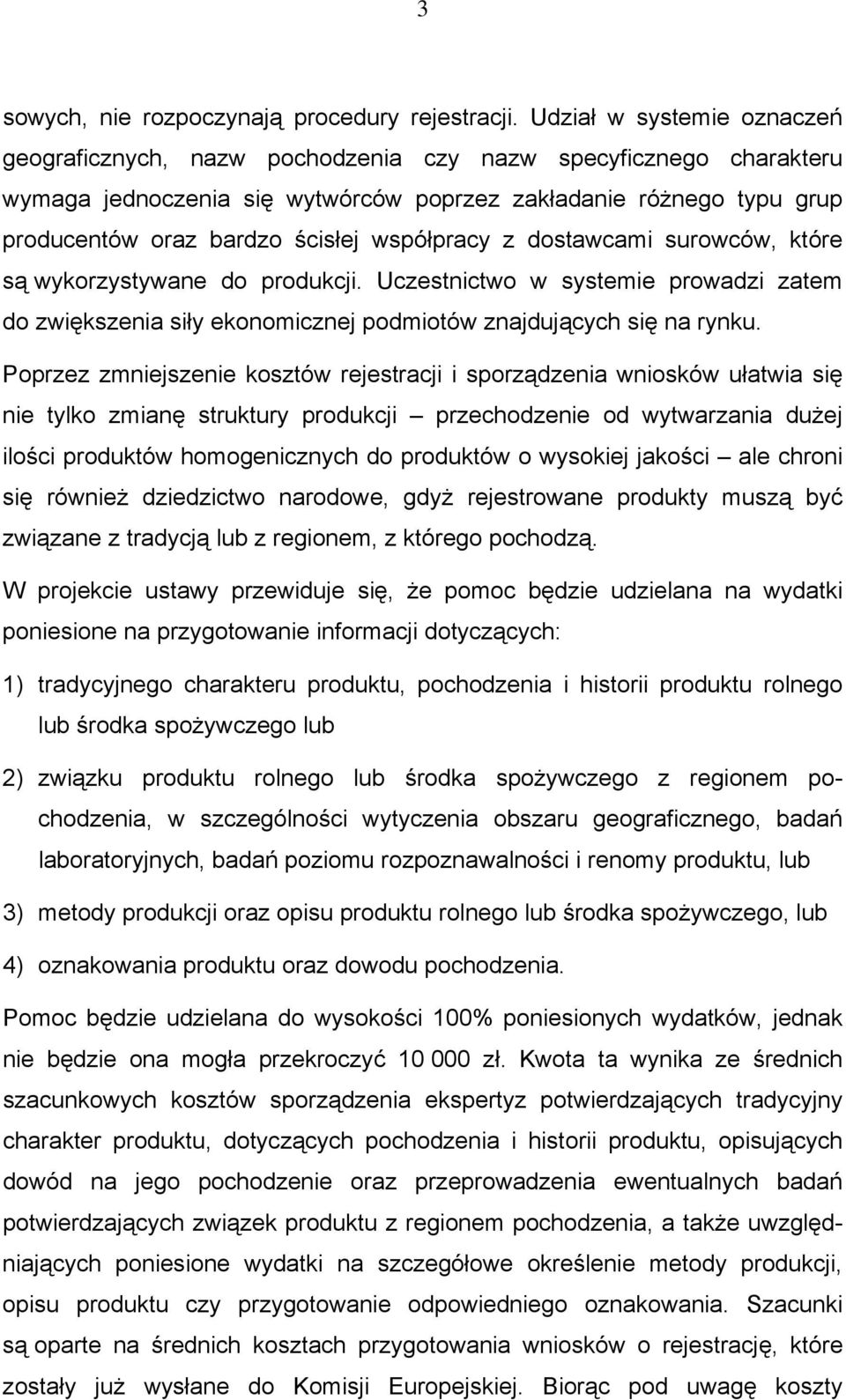 współpracy z dostawcami surowców, które są wykorzystywane do produkcji. Uczestnictwo w systemie prowadzi zatem do zwiększenia siły ekonomicznej podmiotów znajdujących się na rynku.