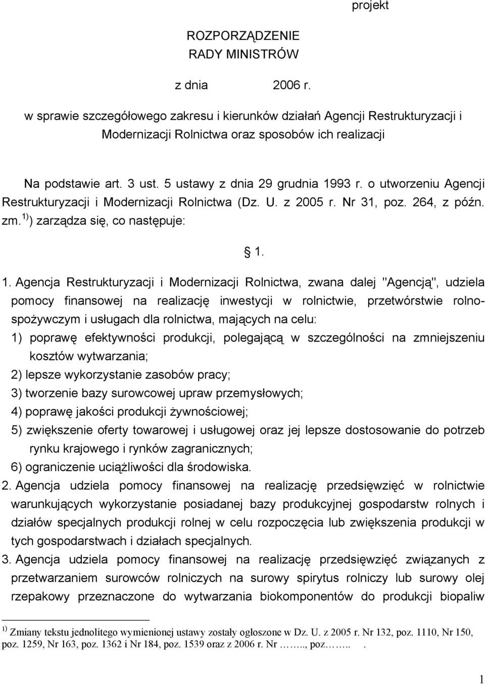 o utworzeniu Agencji Restrukturyzacji i Modernizacji Rolnictwa (Dz. U. z 2005 r. Nr 31, poz. 264, z późn. zm. 1)