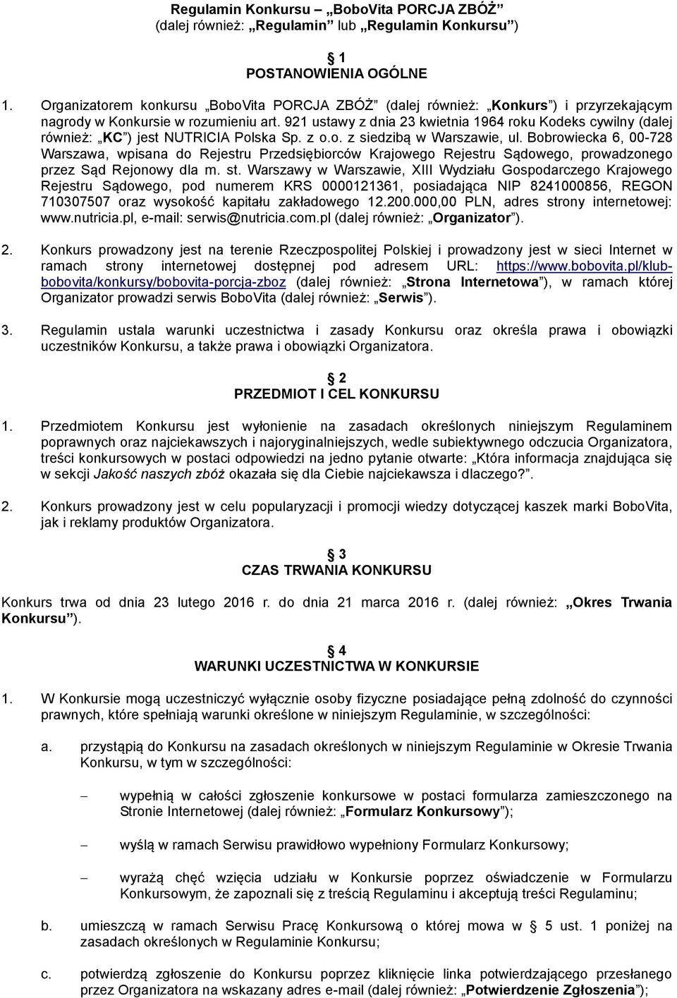 921 ustawy z dnia 23 kwietnia 1964 roku Kodeks cywilny (dalej również: KC ) jest NUTRICIA Polska Sp. z o.o. z siedzibą w Warszawie, ul.