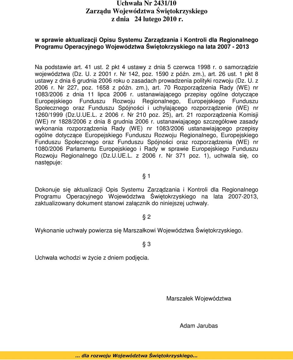 2 pkt 4 ustawy z dnia 5 czerwca 1998 r. o samorządzie województwa (Dz. U. z 2001 r. Nr 142, poz. 1590 z późn. zm.), art. 26 ust.