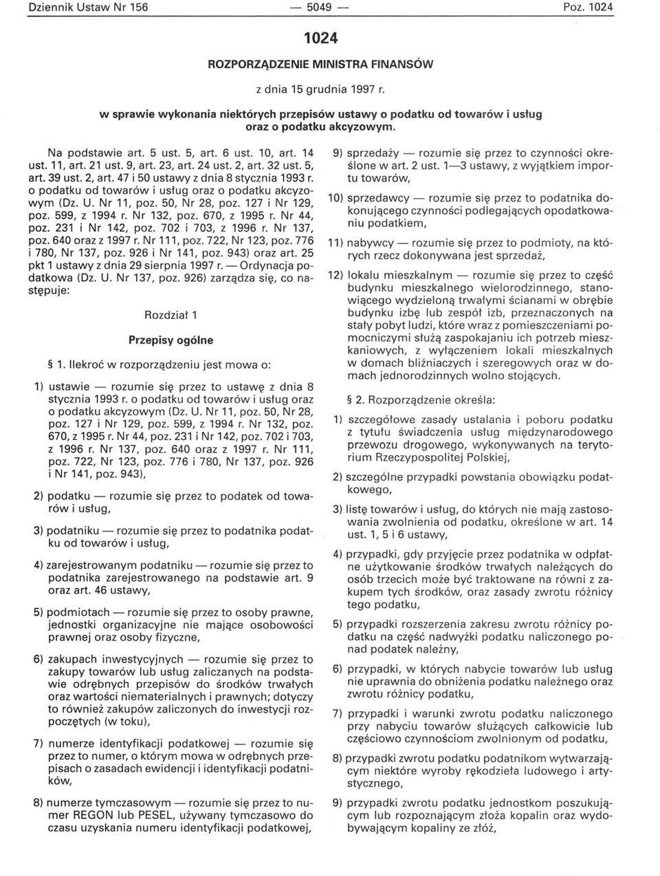 24 ust. 2, art. 32 ust. 5, art. 39 ust. 2, art. 47 i 50 ustawy z dnia 8 stycznia 1993 r. o podatku od towarów i usług oraz o podatku akcyzowym (Dz. U. Nr 11, poz. 50, Nr 28, poz. 127 i Nr 129, poz.