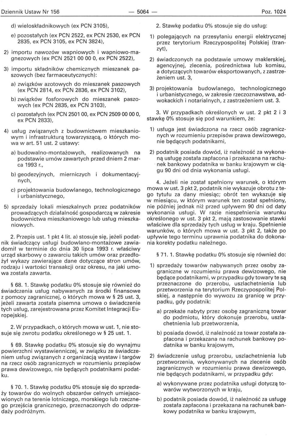 ex pen 2522), 3) importu składników chemicznych mieszanek paszowych (bez farmaceutycznych): a) związków azotowych do mieszanek paszowych (ex pen 2814, ex pen 2836, ex pen 3102), b) związków