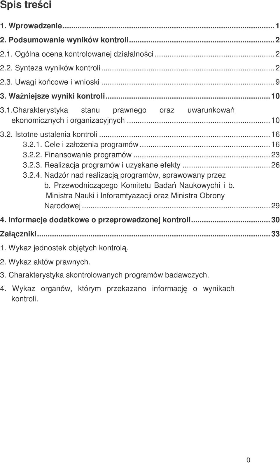 .. 23 3.2.3. Realizacja programów i uzyskane efekty... 26 3.2.4. Nadzór nad realizacj programów, sprawowany przez b. Przewodniczcego Komitetu Bada Naukowychi i b.