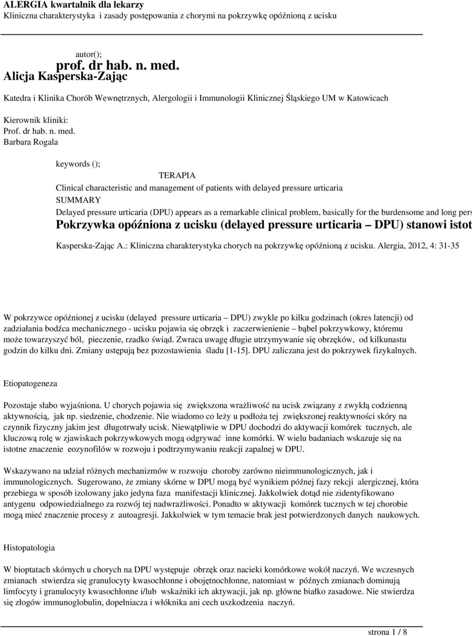 Barbara Rogala keywords (); TERAPIA Clinical characteristic and management of patients with delayed pressure urticaria SUMMARY Delayed pressure urticaria (DPU) appears as a remarkable clinical