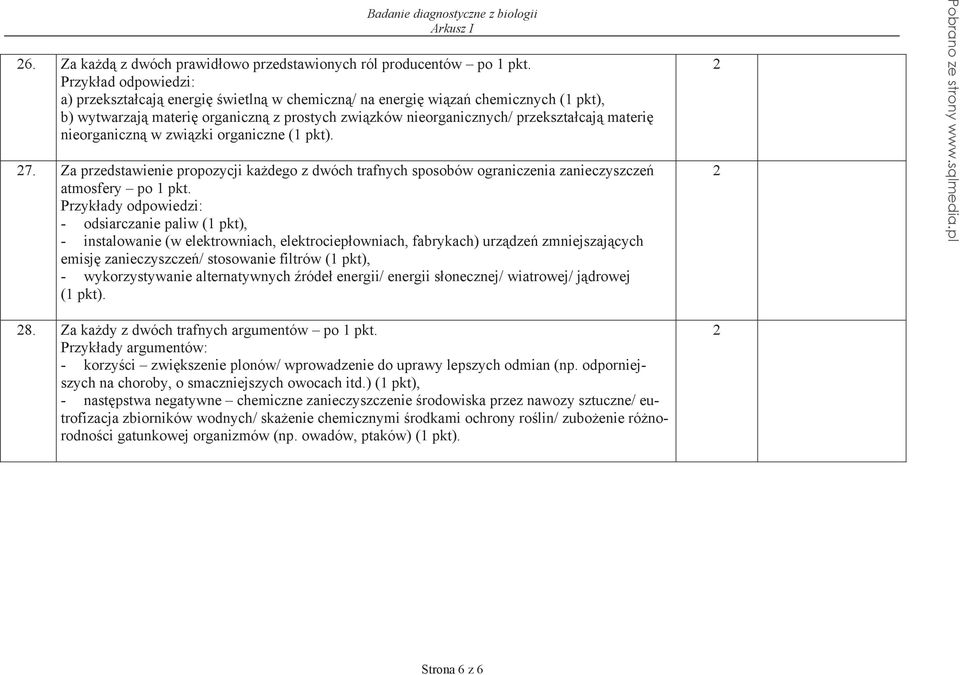 nieorganiczn w zwi zki organiczne (1 pkt). 7. Za przedstawienie propozycji ka dego z dwóch trafnych sposobów ograniczenia zanieczyszcze atmosfery po 1 pkt.