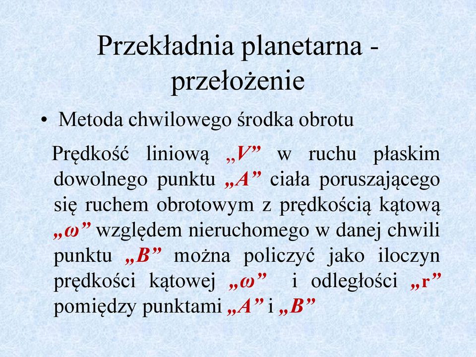 obrotowym z prędkością kątową ω względem nieruchomego w danej chwili punktu B