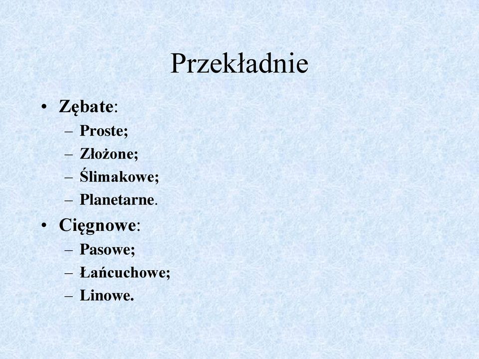 Cięgnowe: Pasowe;