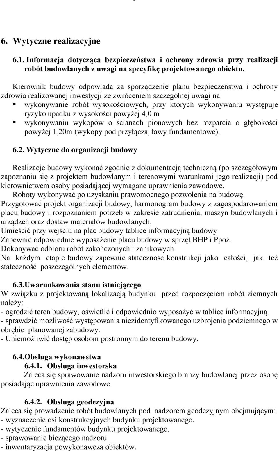 wykonywaniu występuje ryzyko upadku z wysokości powyżej 4,0 m wykonywaniu wykopów o ścianach pionowych bez rozparcia o głębokości powyżej 1,20