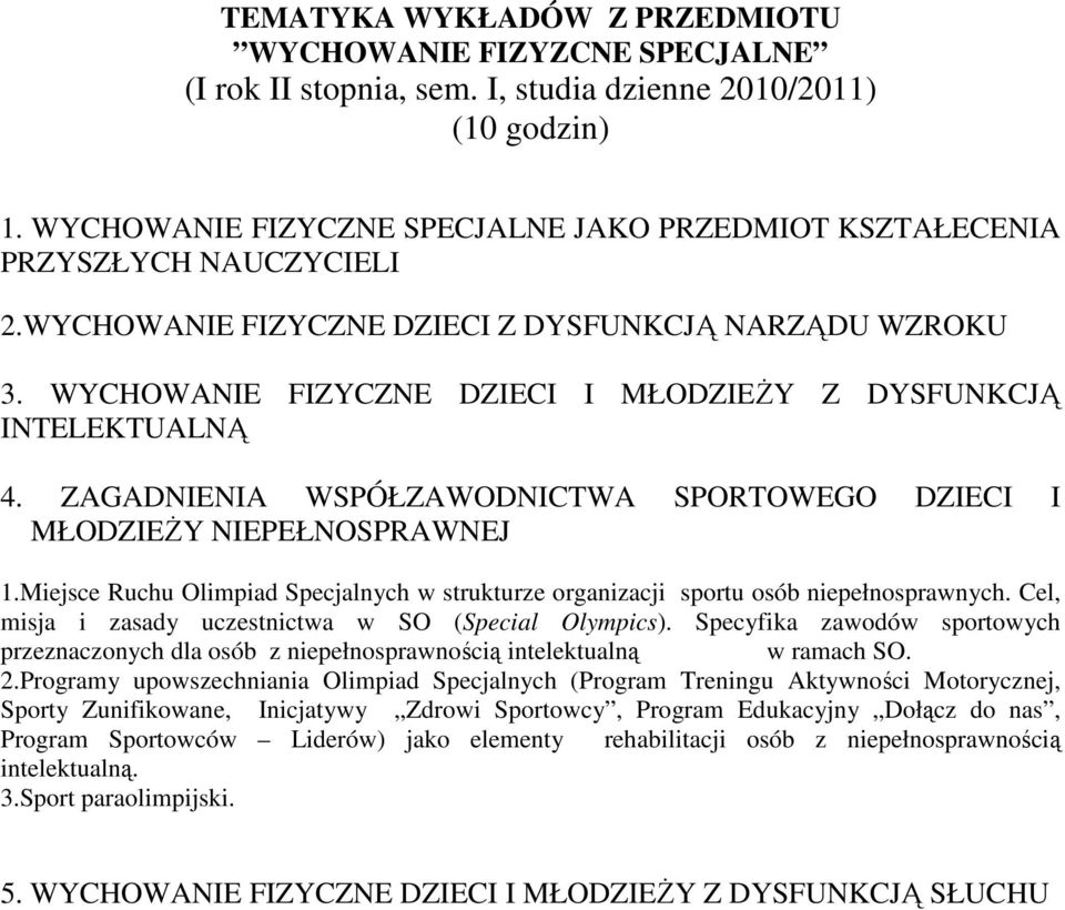 WYCHOWANIE FIZYCZNE DZIECI I MŁODZIEśY Z DYSFUNKCJĄ INTELEKTUALNĄ 4. ZAGADNIENIA WSPÓŁZAWODNICTWA SPORTOWEGO DZIECI I MŁODZIEśY NIEPEŁNOSPRAWNEJ 1.