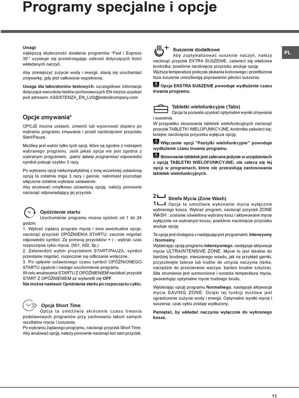 Uwaga dla laboratoriów testowych: szczegółowe informacje dotyczące warunków testów porównawczych EN można uzyskać pod adresem: ASSISTENZA_EN_LVS@indesitcompany.