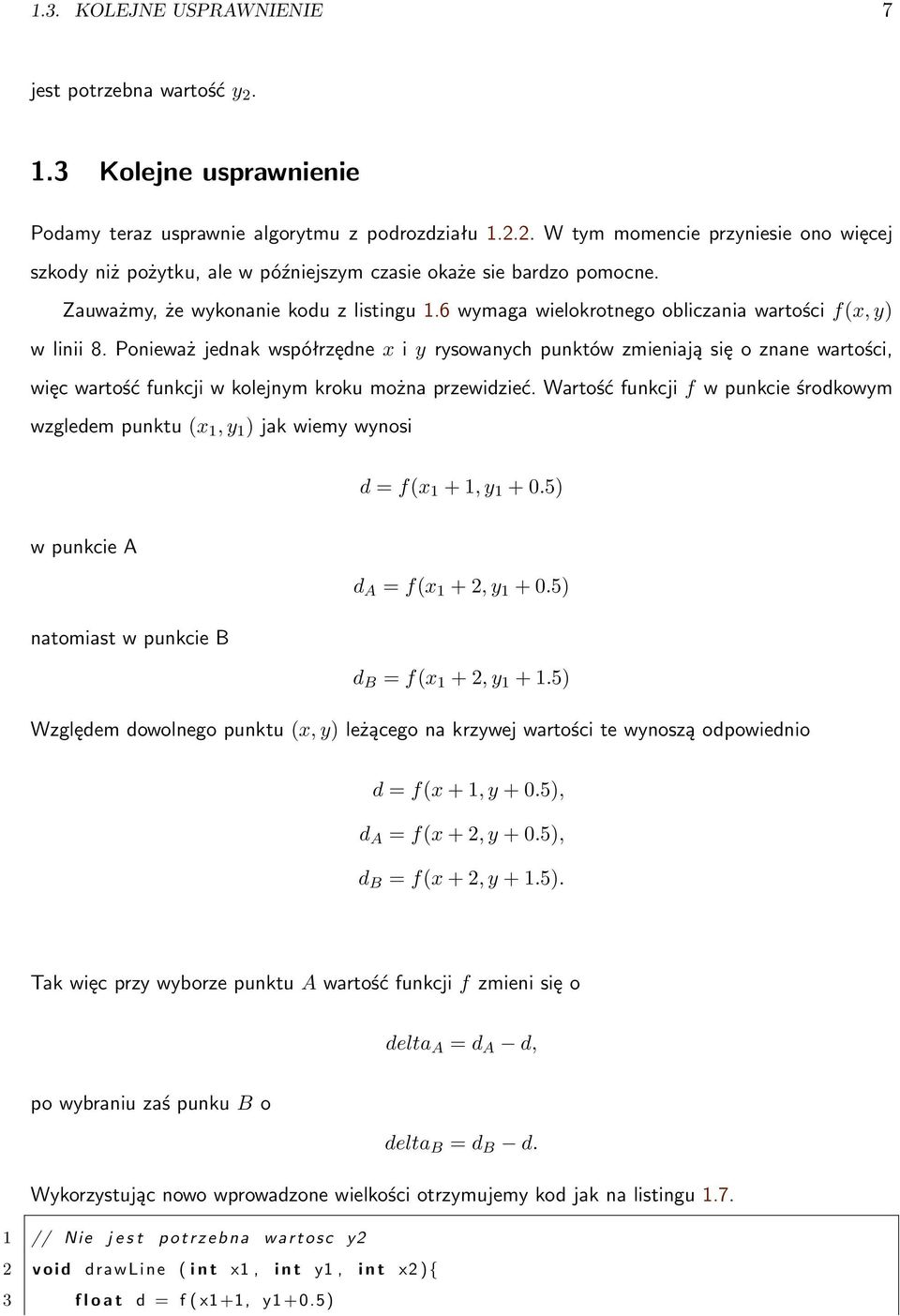 Ponieważ jednak współrzędne x i y rysowanych punktów zmieniają się o znane wartości, więc wartość funkcji w kolejnym kroku można przewidzieć.