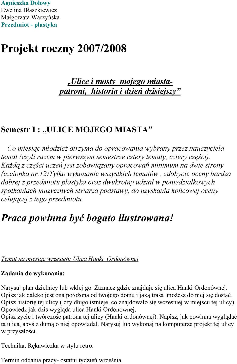 Każdą z części uczeń jest zobowiązany opracowań minimum na dwie strony (czcionka nr.