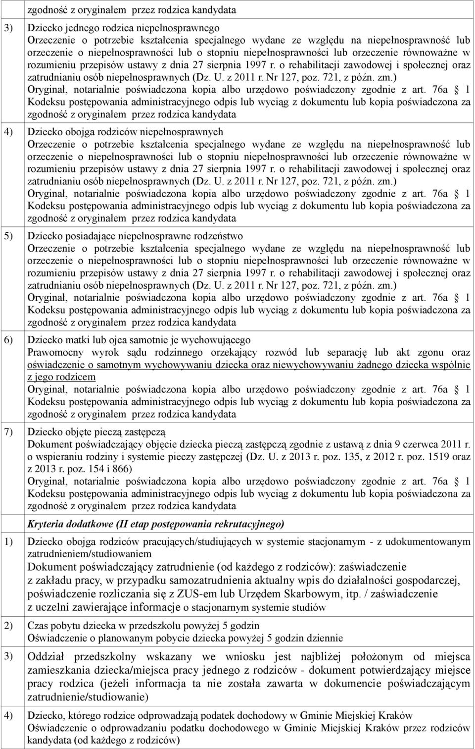 Dziecko objęte pieczą zastępczą Dokument poświadczający objęcie dziecka pieczą zastępczą zgodnie z ustawą z dnia 9 czerwca 2011 r. o wspieraniu rodziny i systemie pieczy zastępczej (Dz. U. z 2013 r.