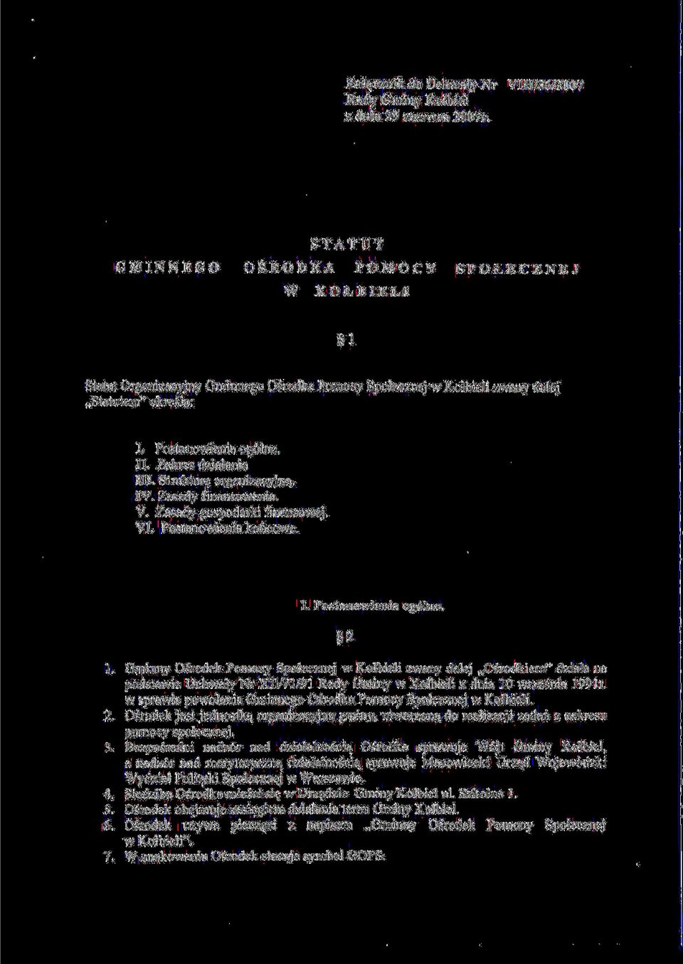 Postanowienia og61ne. II. Zakres dzialania III. Struktur^ organizacyjna_. IV. Zasady finansowania. V. Zasadygospodarkifmansowej. VI. Postanowienia koncowe. I. Postanowienia og61ne. 1.