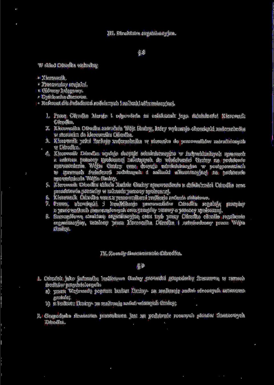 Kierownika Osrodka zatrudnia W6jt Gminy, kt6ry wykonuje obowi^zki zwierzchnika w stosunku do kierownika Osrodka. 3.