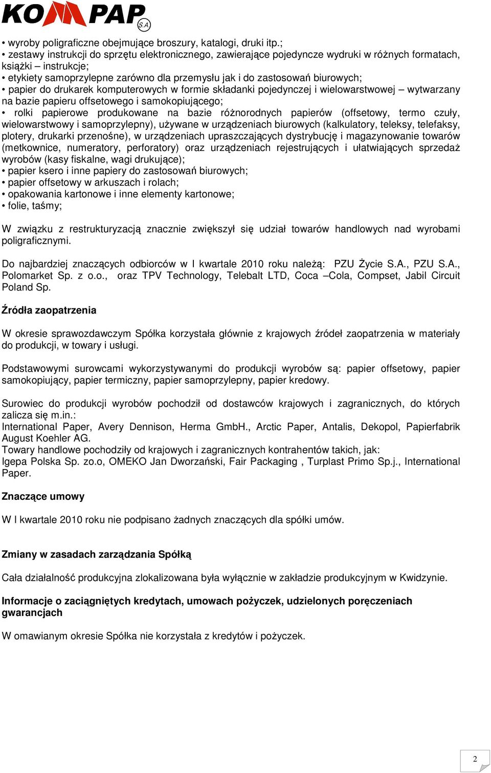 papier do drukarek komputerowych w formie składanki pojedynczej i wielowarstwowej wytwarzany na bazie papieru offsetowego i samokopiującego; rolki papierowe produkowane na bazie róŝnorodnych papierów