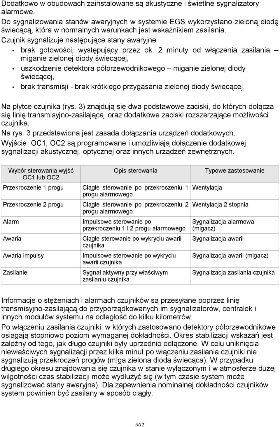 Czujnik sygnalizuje następujące stany awaryjne: brak gotowości, występujący przez ok.