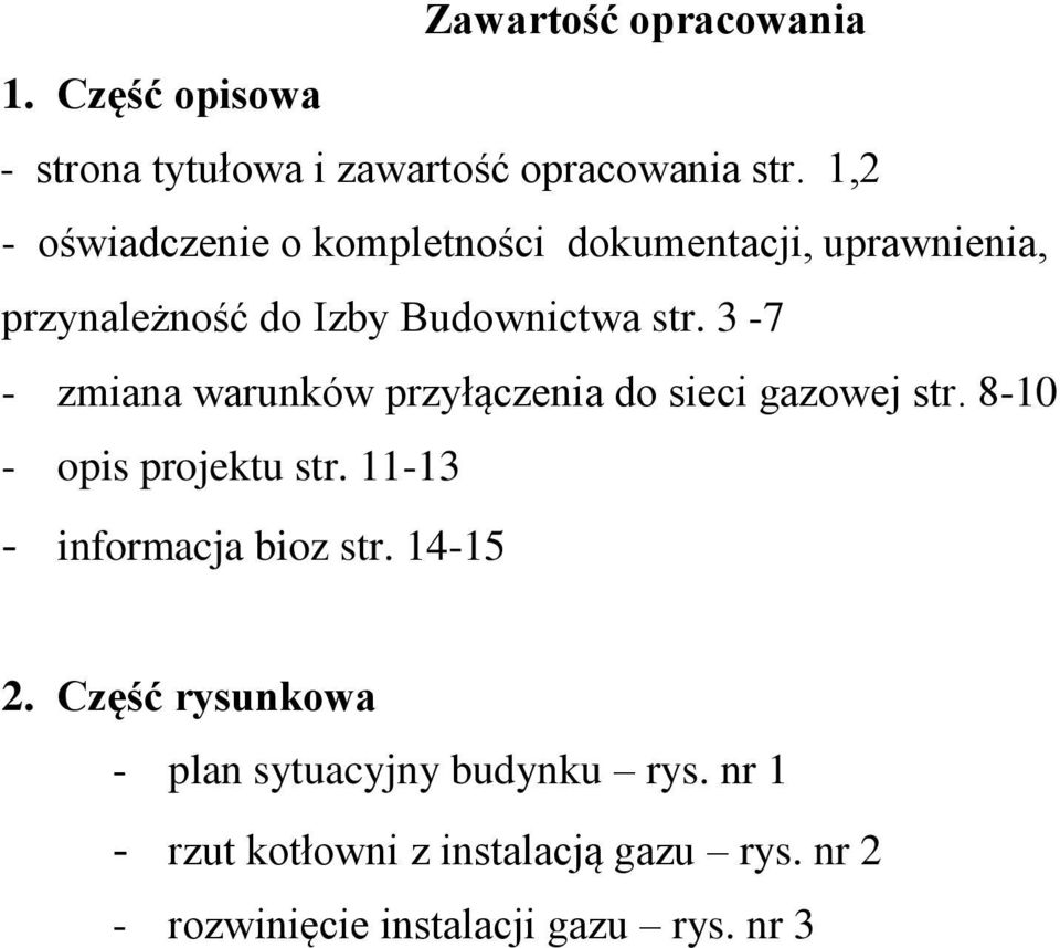 3-7 - zmiana warunków przyłączenia do sieci gazowej str. 8-10 - opis projektu str. 11-13 - informacja bioz str.