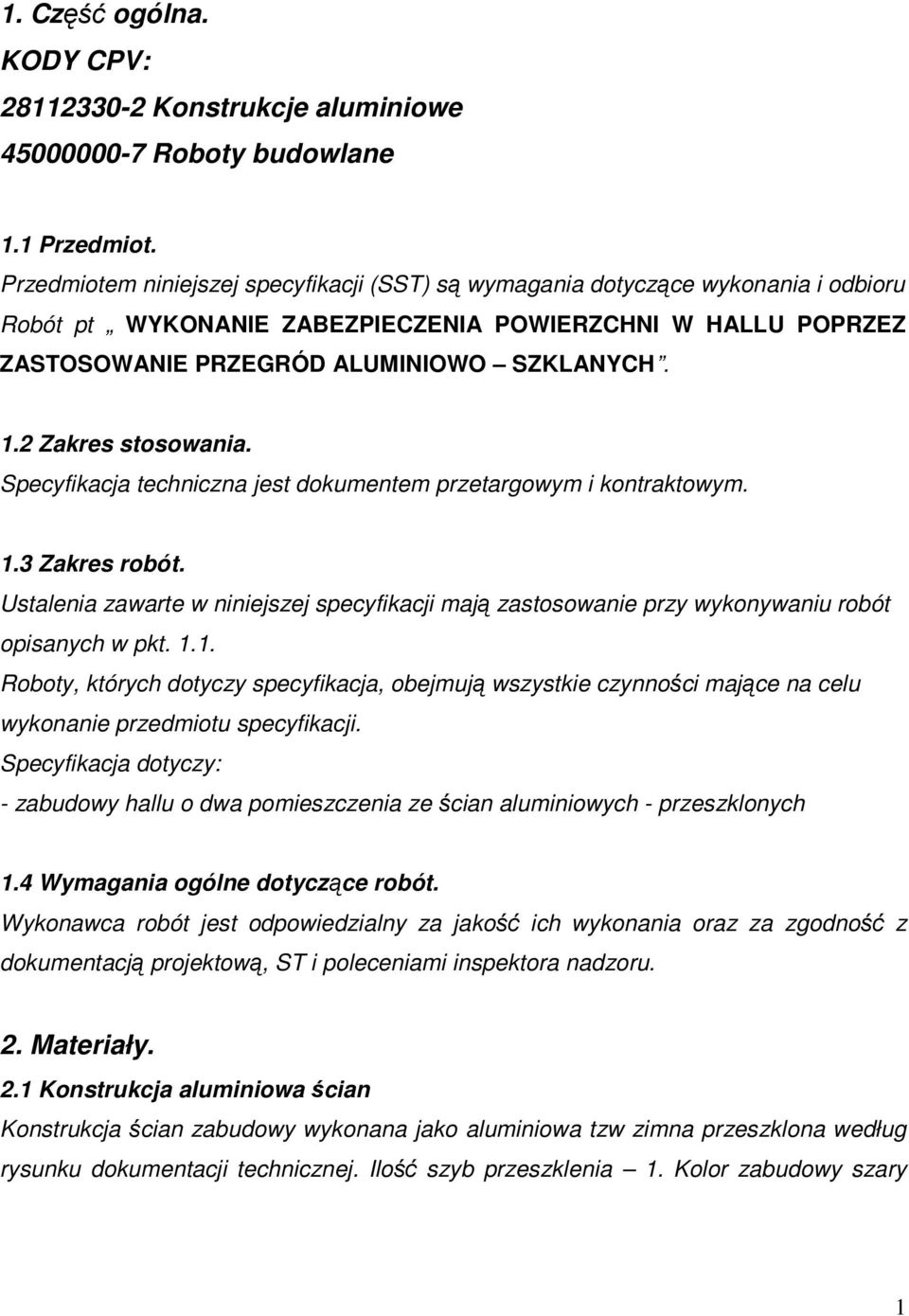 2 Zakres stosowania. Specyfikacja techniczna jest dokumentem przetargowym i kontraktowym. 1.3 Zakres robót.