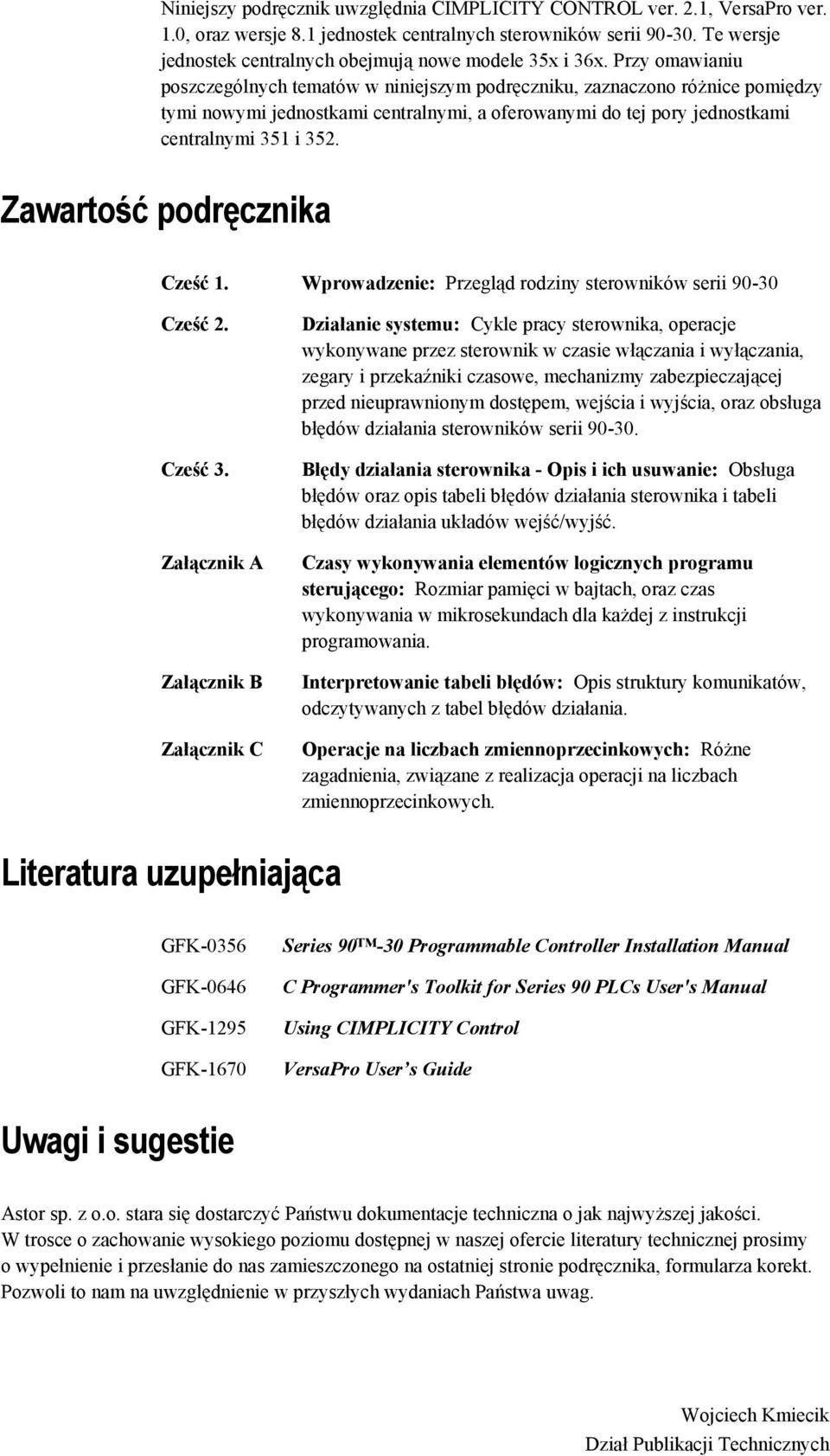 Przy omawianiu poszczególnych tematów w niniejszym podręczniku, zaznaczono różnice pomiędzy tymi nowymi jednostkami centralnymi, a oferowanymi do tej pory jednostkami centralnymi 351 i 352.