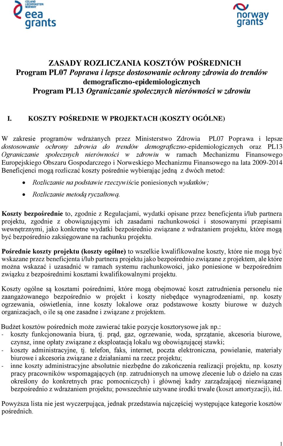 KOSZTY POŚREDNIE W PROJEKTACH (KOSZTY OGÓLNE) W zakresie programów wdrażanych przez Ministerstwo Zdrowia PL07 Poprawa i lepsze dostosowanie ochrony zdrowia do trendów demograficzno-epidemiologicznych