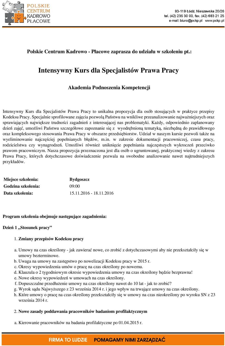 Pracy. Specjalnie sprofilowane zajęcia pozwolą Państwu na wnikliwe przeanalizowanie najważniejszych oraz sprawiających największe trudności zagadnień z interesującej nas problematyki.