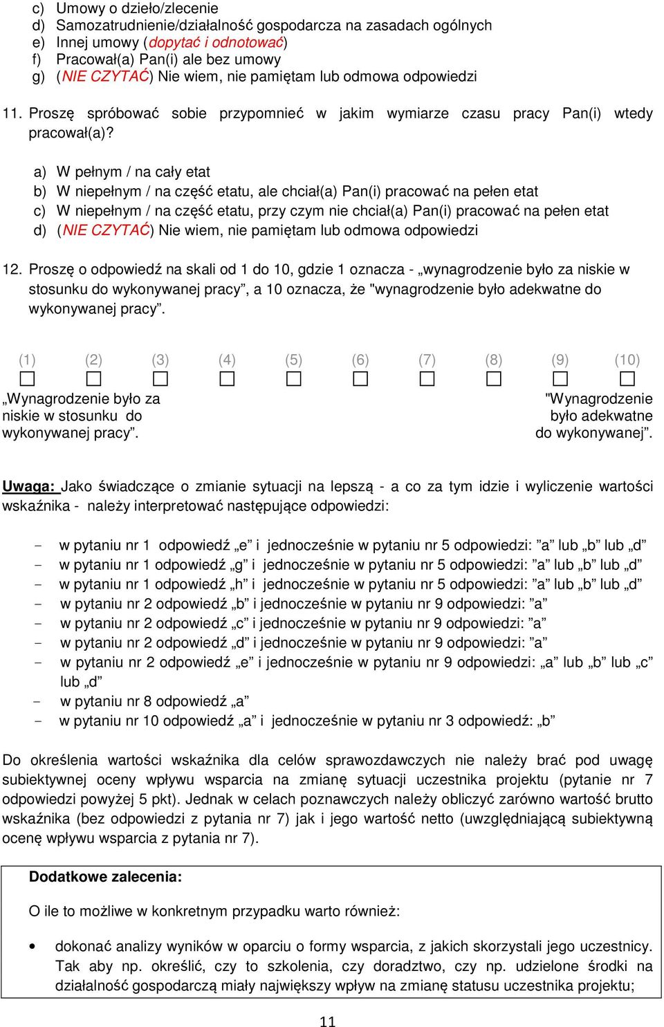 a) W pełnym / na cały etat b) W niepełnym / na część etatu, ale chciał(a) Pan(i) pracować na pełen etat c) W niepełnym / na część etatu, przy czym nie chciał(a) Pan(i) pracować na pełen etat d) (NIE