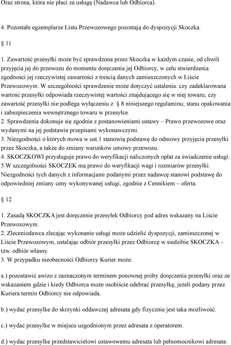 zawartości z treścią danych zamieszczonych w Liście Przewozowym.