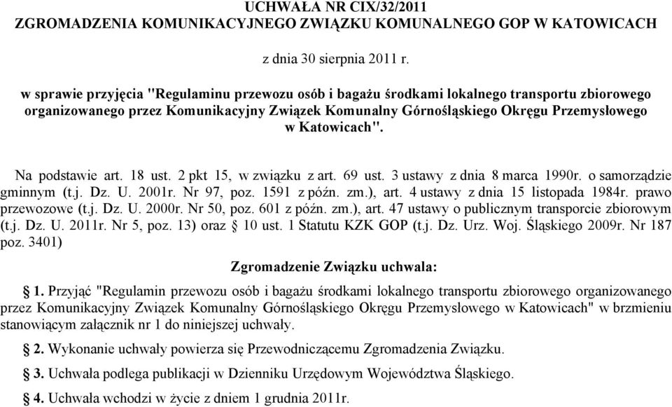 Na podstawie art. 18 ust. 2 pkt 15, w związku z art. 69 ust. 3 ustawy z dnia 8 marca 1990r. o samorządzie gminnym (t.j. Dz. U. 2001r. Nr 97, poz. 1591 z późn. zm.), art.