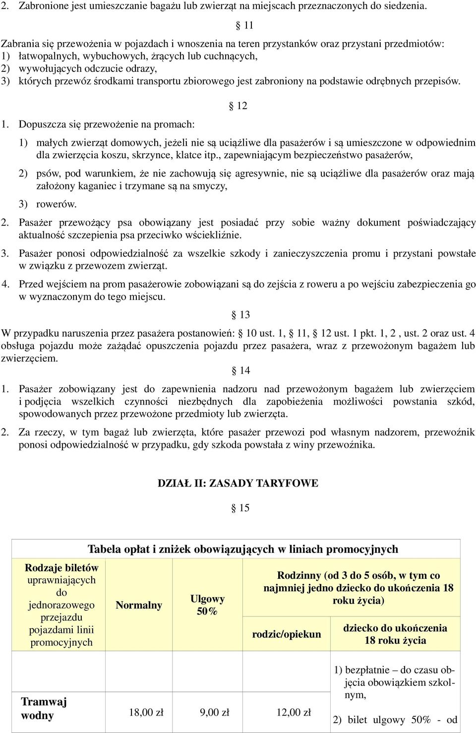 przewóz środkami transportu zbiorowego jest zabroniony na podstawie odrębnych przepisów. 1.